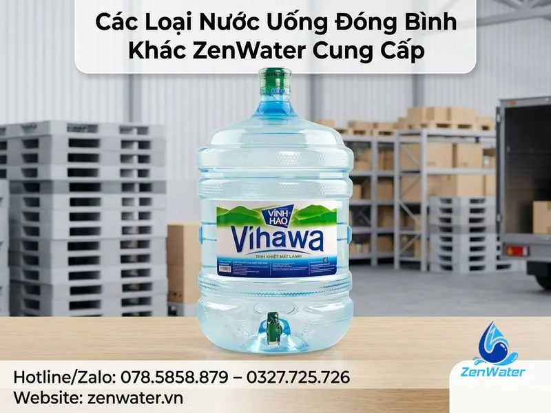 Đại Lý Nước Vihawa 20L – Giao Nhanh, Giá Tốt 8 Các Loại Nước Uống Đóng Bình Khác ZenWater Cung Cấp